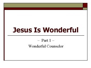 Jesus Is Wonderful Part 1 Wonderful Counselor Isaiah