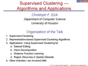 Supervised Clustering Algorithms and Applications Christoph F Eick
