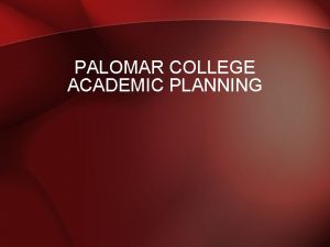 PALOMAR COLLEGE ACADEMIC PLANNING AGENDA 1 Community College