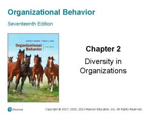Organizational Behavior Seventeenth Edition Chapter 2 Diversity in