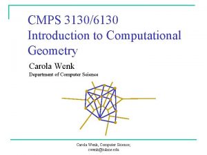 CMPS 31306130 Introduction to Computational Geometry Carola Wenk