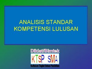 ANALISIS STANDAR KOMPETENSI LULUSAN Latar Belakang 1 2