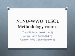 NTNUWWU TESOL Methodology course Trish Skillman week 1