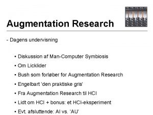Augmentation Research Dagens undervisning Diskussion af ManComputer Symbiosis