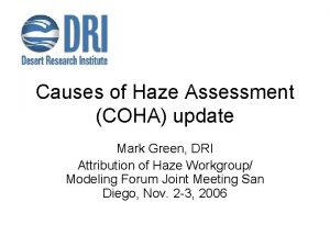 Causes of Haze Assessment COHA update Mark Green