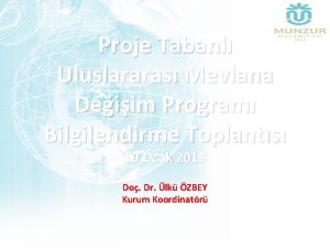 Proje Tabanl Uluslararas Mevlana Deiim Program Bilgilendirme Toplants