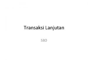 Transaksi Lanjutan SBD 1 Perfomance Tuning Penyebab Hasil