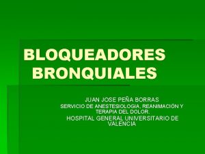 BLOQUEADORES BRONQUIALES JUAN JOSE PEA BORRAS SERVICIO DE