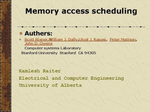 Memory access scheduling Authers Scott Rixner William J