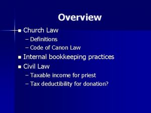 Overview n Church Law Definitions Code of Canon