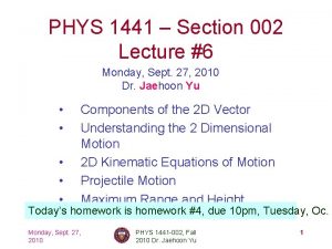 PHYS 1441 Section 002 Lecture 6 Monday Sept