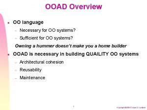 OOAD Overview n OO language Necessary for OO
