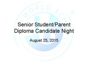 Senior StudentParent Diploma Candidate Night August 25 2015