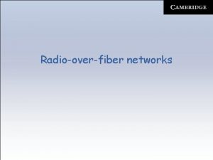 Radiooverfiber networks Radiooverfiber networks Ro F networks Optical