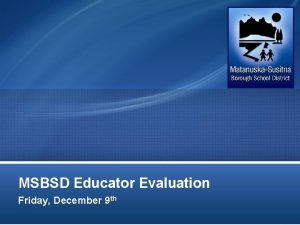 MSBSD Educator Evaluation Friday December 9 th Credit