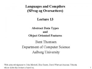 Languages and Compilers SProg og Oversttere Lecture 13