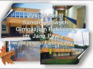 Zesp Szk Samorzdowych Gimnazjum Publiczne im Jana Pawa