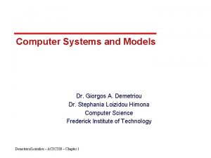 Computer Systems and Models Dr Giorgos A Demetriou