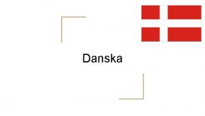 Danska OM DANSKA Danska r inte bara modersml