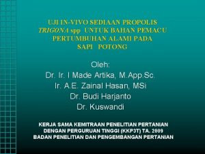 UJI INVIVO SEDIAAN PROPOLIS TRIGONA spp UNTUK BAHAN