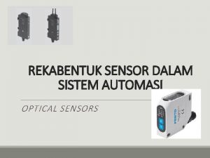 REKABENTUK SENSOR DALAM SISTEM AUTOMASI OPTICAL SENSORS HASIL