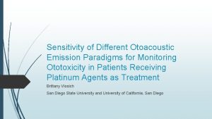 Sensitivity of Different Otoacoustic Emission Paradigms for Monitoring