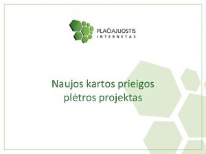 Naujos kartos prieigos pltros projektas Investicij projekto parengimo