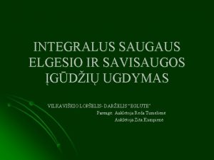 INTEGRALUS SAUGAUS ELGESIO IR SAVISAUGOS GDI UGDYMAS VILKAVIKIO