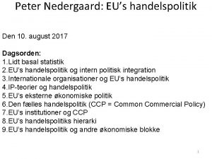Peter Nedergaard EUs handelspolitik Den 10 august 2017