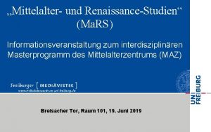 Mittelalter und RenaissanceStudien Ma RS Informationsveranstaltung zum interdisziplinren