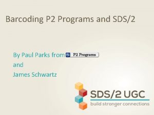 Barcoding P 2 Programs and SDS2 By Paul