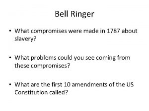 Bell Ringer What compromises were made in 1787