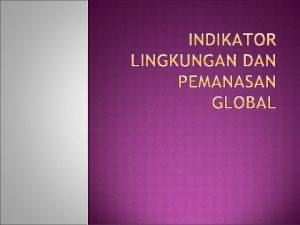 Indikator Global Penipisan lapisan ozon Ratarata suhu global