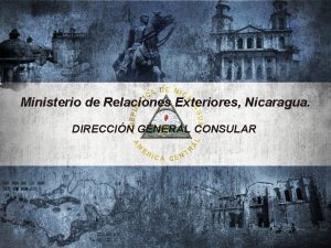 Ministerio de Relaciones Exteriores Nicaragua DIRECCIN GENERAL CONSULAR