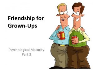 Friendship for GrownUps Psychological Maturity Part 3 Friendship