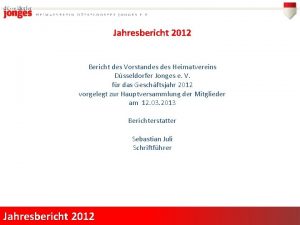 Jahresbericht 2012 Bericht des Vorstandes Heimatvereins Dsseldorfer Jonges