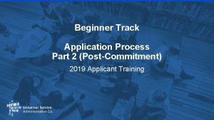 Beginner Track Application Process Part 2 PostCommitment 2019