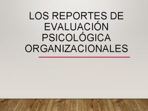 LOS REPORTES DE EVALUACIN PSICOLGICA ORGANIZACIONALES Actividad ms