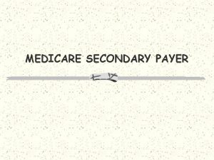 MEDICARE SECONDARY PAYER Medicare Secondary Payer MSP Questionnaire