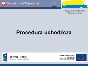 Regionalny Orodek Polityki Spoecznej w Opolu Procedura uchodcza