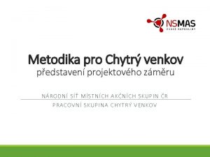 Metodika pro Chytr venkov pedstaven projektovho zmru NR