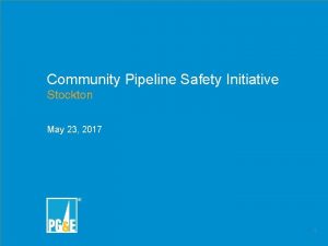Community Pipeline Safety Initiative Stockton Community Pipeline Safety