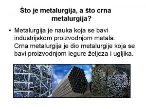 to je metalurgija a to crna metalurgija Metalurgija