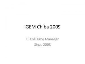 i GEM Chiba 2009 E Coli Time Manager