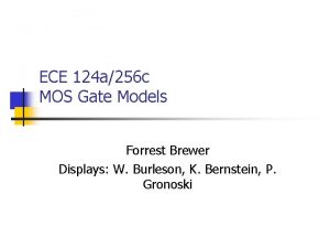 ECE 124 a256 c MOS Gate Models Forrest
