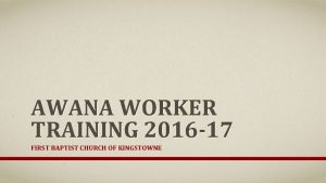 AWANA WORKER TRAINING 2016 17 FIRST BAPTIST CHURCH