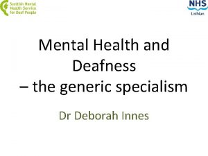 Mental Health and Deafness the generic specialism Dr