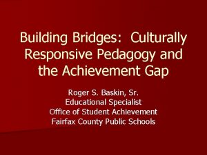 Building Bridges Culturally Responsive Pedagogy and the Achievement