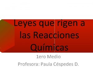 Leyes que rigen a las Reacciones Qumicas 1