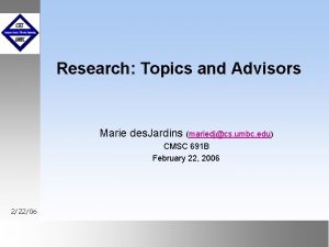 Research Topics and Advisors Marie des Jardins mariedjcs